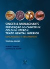 Singer e Monaghan's - Prevenção do câncer de colo do útero e trato genital inferior: diagnóstico e tratamento