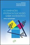 As dimensões epistemológicas do saber matemático: ensino e aprendizagem