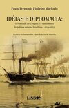 Ideias e diplomacia: o Visconde do Uruguai e o nascimento da política externa brasileira– 1849-1853