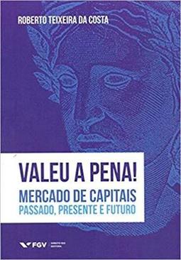 Valeu a pena! mercado de capitais: passado, presente e futuro