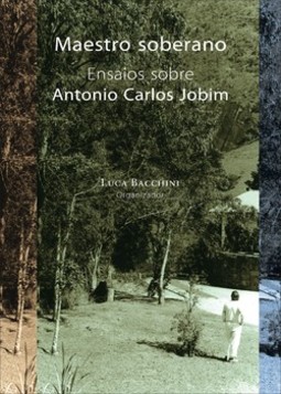 Maestro soberano: ensaios sobre Antonio Carlos Jobim