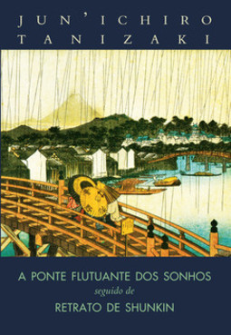 A ponte flutuante dos sonhos seguido de retrato de Shunkin
