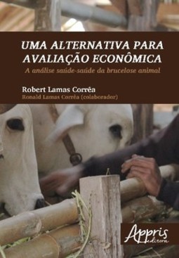 Uma alternativa para avaliação econômica: a análise saúde-saúde da brucelose animal