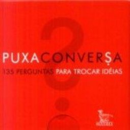Puxa Conversa: 135 Perguntas para Trocar Idéias