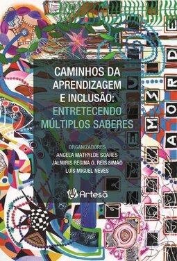 Caminhos da aprendizagem e inclusão: entretecendo múltiplos saberes