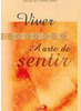 Viver: a Arte de Sentir