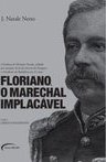 Floriano : o Marechal Implacável