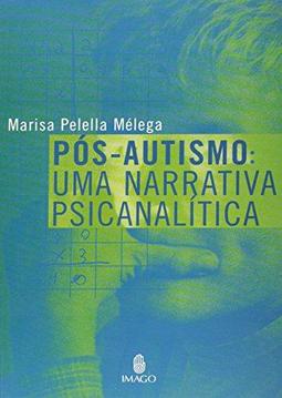 Pós-autismo: Uma narrativa psicanalítica