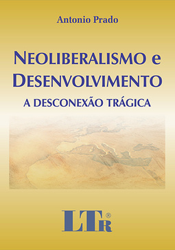 Neoliberalismo e desenvolvimento: A desconexão trágica