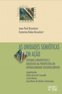 As unidades semióticas em ação: estudos linguísticos e didáticos na perspectiva do interacionismo sociodiscursivo