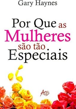 POR QUE AS MULHERES SAO TAO ESPECIAIS
