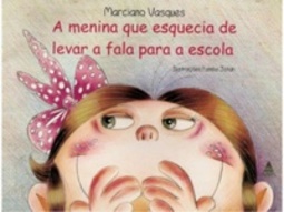 A MENINA QUE ESQUECIA DE LEVAR A FALA PARA ESCOLA