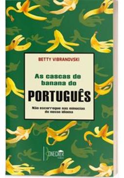 AS CASCAS DE BANANA DO PORTUGUES: NAO...