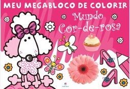 Meu megabloco de colorir - Mundo cor-de-rosa