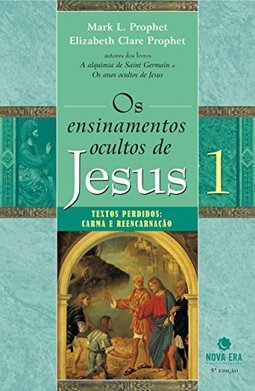 Os Ensinamentos Ocultos de Jesus - 1: Karma e Reencarnação