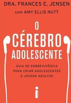O CEREBRO ADOLESCENTE: GUIA DE...ADULTOS