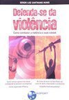 Defenda-se da violência: como combater a violência e suas causas