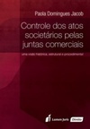 CONTROLE DOS ATOS SOCIETÁRIOS PELAS JUNTAS COMERCIAIS