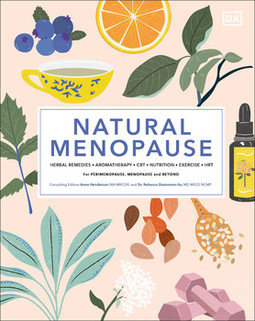 Natural Menopause: HERBAL REMEDIES-AROMATHERAPY-CBT-NUTRITION-EXERCISE-HRT...for Perimenopause, Menopause and Beyond