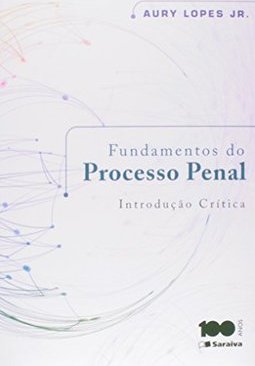 FUNDAMENTOS DO PROCESSO PENAL - INTRODUÇAO CRITICA