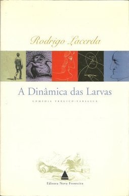 A Dinâmica das Larvas: Comédia Tragico-Farsesca