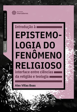 Introdução à epistemologia do fenômeno religioso: interface entre ciências da religião e teologia