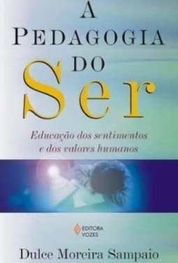 A pedagogia do ser: educação dos sentimentos e dos valores humanos