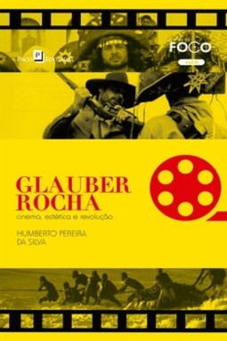 Glauber Rocha: cinema, estética e revolução