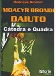Moacyr Brondi Daiuto: Cátedra e Quadra