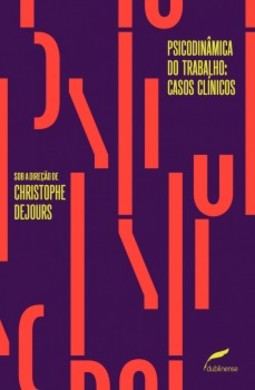 Psicodinâmica do trabalho: Casos clínicos