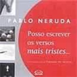 Posso Escrever os Versos Mais Tristes...