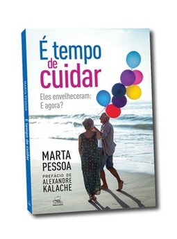 É tempo de cuidar: eles envelheceram: e agora?