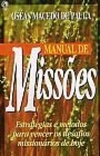 Manual de Missões: Estratégias e métodos para vencer os desafios missionários de hoje.