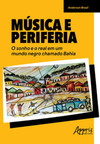 Música e periferia: o sonho e o real em um mundo negro chamado Bahia