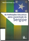 Instituições Educativas para a Juventude de Sergipe, As