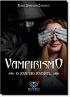 Vampirismo - O assédio invisível