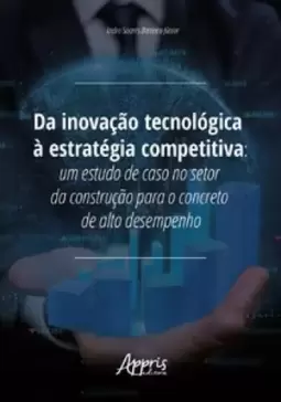 Da inovação tecnológica à estratégia competitiva