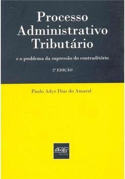 Processo Administrativo Tributário e o Problema da Supressão do Contraditório