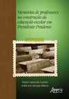 Memórias de professores na construção da educação escolar em Presidente Prudente