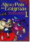 Alice no País dos Enigmas: 60 Jogos e Desafios Baseados na Obra de Lewis Carroll - Vol.1