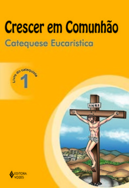 Crescer em comunhão: catequese eucarística - Livro do catequista