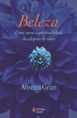 Beleza: uma nova espiritualidade da alegria de viver