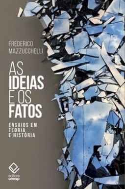 As ideias e os fatos: ensaios em teoria e história