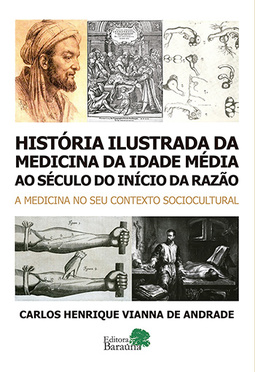 História ilustrada da medicina da Idade Média ao século do início da razão: A medicina no seu contexto sociocultural