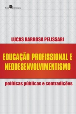 Educação profissional e neodesenvolvimentismo: políticas públicas e contradições