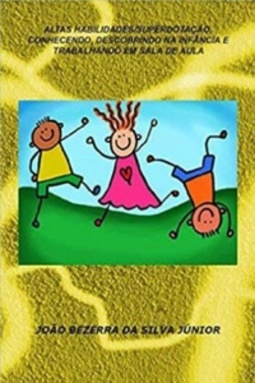 ALTAS HABILIDADES/SUPERDOTAÇÃO, CONHECENDO, DESCOBRINDO NA INFÂNCIA  E TRABALHANDO EM SALA DE AULA