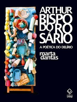 Arthur bispo do rosário: a poética do delírio
