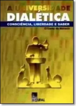 Universidade Dialética, A: Consciência, Liberdade e Saber