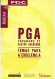 PGA - Programa de Gestão Avançada: Temas Para a Excelência - vol. 6