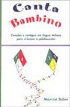 Canta Bambino: Canções e Cantigas em Língua Italiana para Crianças...